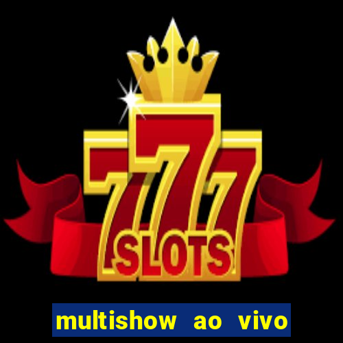 multishow ao vivo gratis online